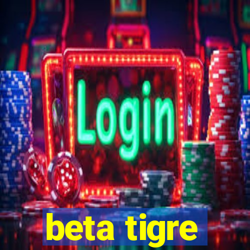 beta tigre